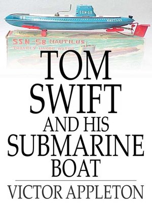 cover image of Tom Swift and His Submarine Boat: Or, Under the Ocean for Sunken Treasure